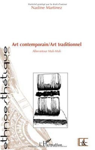 Art contemporain/Art traditionnel : Aller-retour Mali-Mali (Ethnoesthétique) (French Edition)