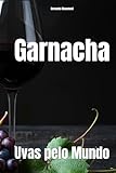 Garnacha: Uvas pelo Mundo (Wines of the World: Spain)