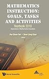 MATHEMATICS INSTRUCTION: GOALS, TASKS AND ACTIVITIES - YEARBOOK 2018, ASSOCIATION OF MATHEMATICS EDUCATORS