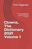 clowns und kalorien darsteller  Clowns, The Dictionary 2021 Volume 1: Universal and alphabetical dictionary of Clowns, Augustes, Eccentrics and Comédians