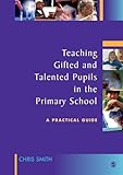 Teaching Gifted and Talented Pupils in the Primary School: A Practical Guide
