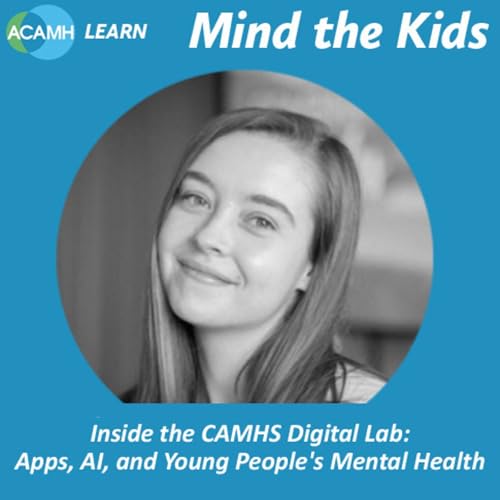 Page de couverture de S6 Ep1: Inside the CAMHS Digital Lab: Apps AI and Young People's Mental Health