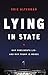 Lying in State: Why Presidents Lie -- And Why Trump Is Worse