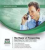 The Power of Prospecting: Supercharge Your Sales Performance (Made for Success)