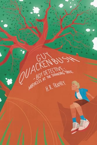 Guy Quackenbush--Boy Detective: Miracles at the Thinking Tree (GUY QUACKENBUSH--BOY DETECTIVE series Book 1)