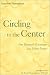 Circling to the Center: One Woman's Encounter With Silent Prayer