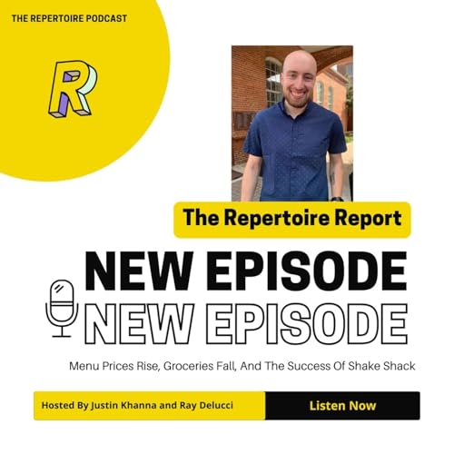 The Repertoire Report: Menu Prices Rise, Groceries Fall, And The Success Of Shake Shack Podcast Por  arte de portada