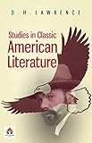 Studies in Classic American Literature by D. H. Lawrence: Literary Critique and Analysis of American Authors