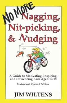 Paperback No More Nagging, Nit-picking, & Nudging: A Guide to Motivating, Inspiring, and Influencing Kids Aged 10-18 Book