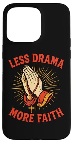 Less Drama More Faith �L���X�g���̋F��̎� ���p�� ���U���I �X�}�z�P�[�X iPhone 15 Pro Max �p
