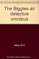 The Biggles air detective omnibus B0000CJCC9 Book Cover