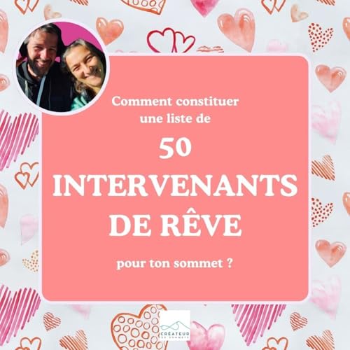 Comment constituer une liste de 50 intervenants de r&ecirc;ve pour ton sommet