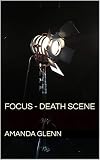 Focus - Death Scene (Taylor Books Book 11)