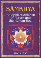 Samkhya: An Ancient Science of Nature and the Human Soul (Existence - Consciousness - Bliss) B09WKJ7MZS Book Cover