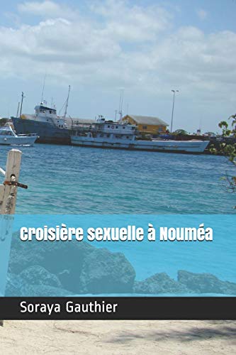 Croisière sexuelle à Nouméa (French Edition)