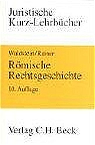 Römische Rechtsgeschichte: Ein Studienbuch (Kurzlehrbücher für das Juristische Studium) Römische Rechtsgeschichte: Ein Studienbuch (Kurzlehrbücher für das Juristische Studium)