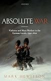 Absolute War: Violence and Mass Warfare in the German Lands, 1792-1820