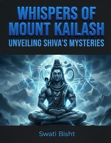 Whispers of Mount Kailash: Unveiling Shiva's Mysteries