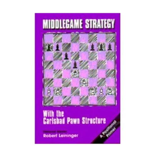 Middlegame Strategy: With the Carlsbad Pawn Structure