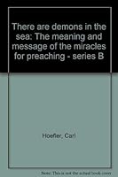 There are demons in the sea: The meaning and message of the miracles for preaching - series B 0895363631 Book Cover