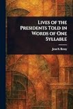 Lives of the Presidents Told in Words of One Syllable