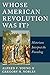 Whose American Revolution Was It?: Historians Interpret the Founding