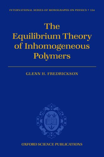 The Equilibrium Theory of Inhomogeneous Polymers (International Series of Monographs on Physics Book 134)
