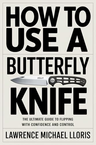 How To Use A Butterfly Knife : The Ultimate Guide to Flipping with Confidence and Control