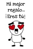 Mi mejor regalo eres tu: Regalo perfecto para los enamorados-Novios-San Valentin o dia de los enamorados para mujer un diario para regalar-120 hojas con rayas (Spanish Edition)