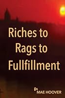 Riches to Rags to Fullfilment 0996271732 Book Cover