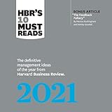 HBR\'s 10 Must Reads 2021: The Definitive Management Ideas of the Year from Harvard Business Review: HBR\'s 10 Must Reads Series