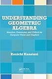 Understanding Geometric Algebra