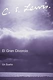 El Gran Divorcio: Un Sueno (Spanish Edition)