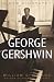 George Gershwin: A New Biography