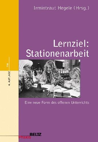 Lernziel: Stationenarbeit: Eine neue Form des offenen Unterrichts (Beltz Praxis / Werkstattbuch Grundschule)