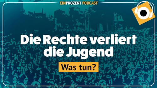 Die Rechte verliert die Jugend &ndash; wir brauchen L&ouml;sungen!