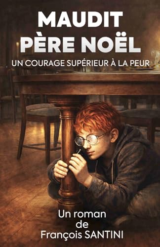 Maudit Pere Noel: Un courage superieur a la peur