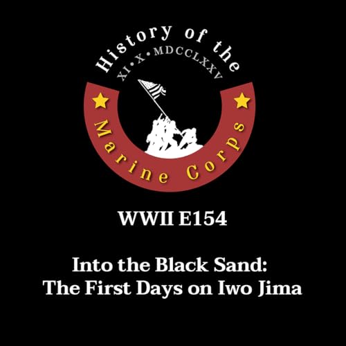WWII E154 Into the Black Sand: The First Days on Iwo Jima Podcast Por  arte de portada