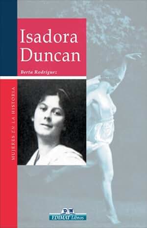 Isadora Duncan (Mujeres En La Historia/ Women in History)