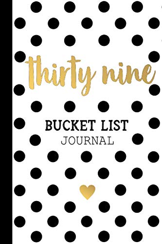 Thirty Nine Bucket List Journal: 39th Birthday Gifts For Women 39 Year Old Girl Gift Ideas Turning 39 BDay Present Paperback Notebook / Greeting Card Alternative for Her (6x9 Inch 100 Lined Pages)