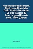  Au nom de tous les miens. Récit recueilli par Max Gallo. Photos hors texte. Le club français du livre. Le grand livre du mois. 1980. (Déportation, Pologne)