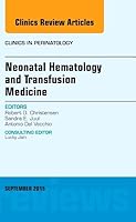 Neonatal Hematology and Transfusion Medicine, an Issue of Clinics in Perinatology: Volume 42-3 032340264X Book Cover