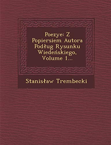 Poezye: Z Popiersiem Autora Pod Ug Rysunku Wiede Skiego, Volume 1... (English and Polish Edition)