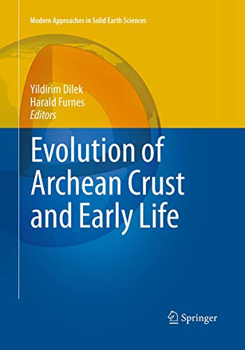 Evolution Of Archean Crust And Early Life: 7 (Modern Approaches In Solid Earth Sciences, 7)