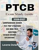 PTCB EXAM STUDY GUIDE 2026-2027: Comprehensive Review, Test Prep Strategies, 300 High-Yield Questions, detailed Answer Explanations