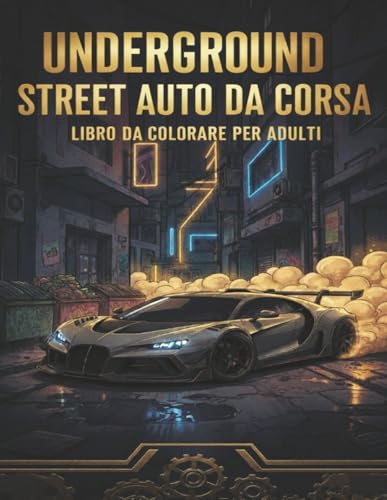 Underground Street Auto da Corsa Libro da Colorare per Adulti: Arte da Corsa Dettagliata per Alleviare lo Stress e Rilassarsi. S