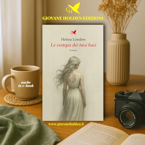 #223 - &ldquo;Le vestigia dei tuoi baci&rdquo; di Helena Leinders