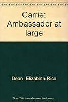 Carrie: Ambassador at large B0007FPX00 Book Cover