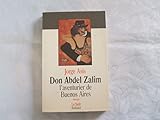  Don Abdel Zalim: L\'aventurier de Buenos Aires, roman (Le nadir)