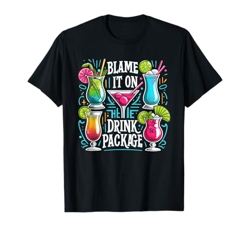 Funny Cruise Blame It On The Drink Package Family Cruising T-Shirt